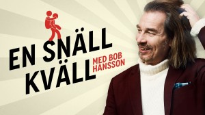 En snäll kväll med Bob Hansson